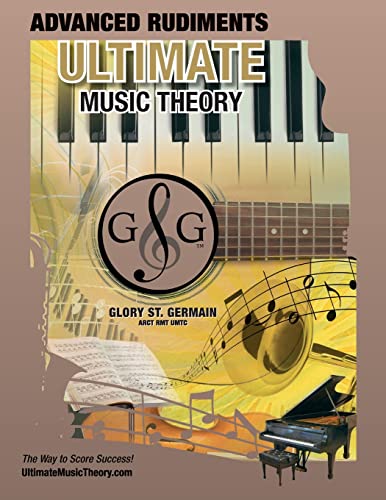 9780981310176: Advanced Rudiments Workbook - Ultimate Music Theory: Advanced Music Theory Workbook (Ultimate Music Theory) includes UMT Guide & Chart, 12 ... (Ultimate Music Theory Rudiments Books)