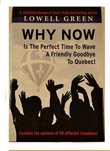 Imagen de archivo de Why Now Is the Perfect Time to Wave a Friendly Goodbye to Quebec a la venta por Better World Books