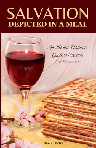 Beispielbild fr Salvation Depicted in a Meal: An Hebraic Christian Guide to Passover zum Verkauf von GreatBookPrices