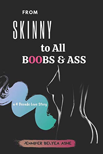 Imagen de archivo de From Skinny to All Boobs & Ass: A 4 Decade Love Story a la venta por Book Deals