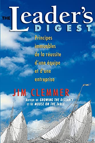 9780981336411: The Leader's Digest: Principes immuables de la russite d'une quipe et d'une entreprise (French Edition)