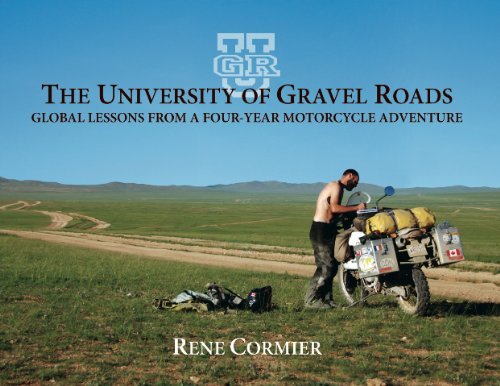 Stock image for The University of Gravel Roads: Global Lessons From a Four-year Motorcycle Adventure for sale by ThriftBooks-Atlanta