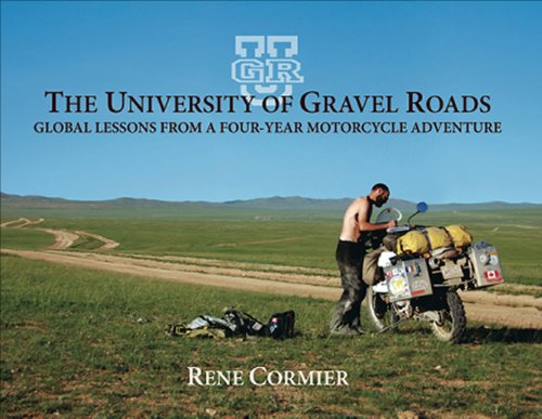 Stock image for The University of Gravel Roads: Global Lessons from a Four-Year Motorcycle Adventure for sale by Greener Books