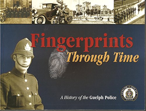 9780981345109: Fingerprints Through Time: a History of the Guelph Police