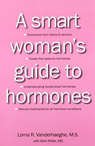 Stock image for A Smart Woman's Guide to Hormones for sale by Better World Books: West