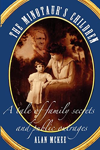 The Minotaur's Children: a tale of family secrets and public outrages (9780981352411) by McKee, Alan