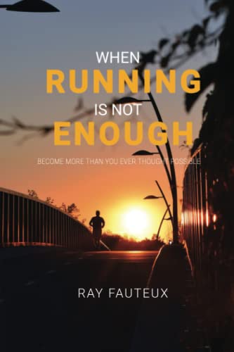 Imagen de archivo de When Running Is Not Enough: Become More Than You Ever Thought Possible a la venta por WorldofBooks