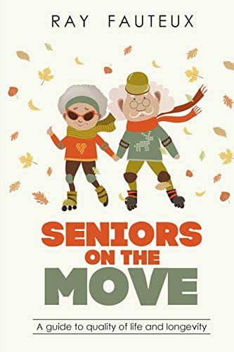 Beispielbild fr Seniors On The Move: A guide to quality of life and longevity zum Verkauf von GF Books, Inc.