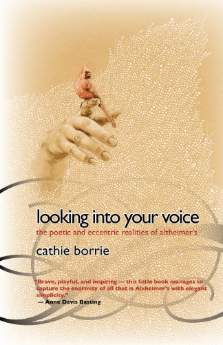 Looking Into Your Voice: The Poetic and Eccentric Realities of Alzheimer's