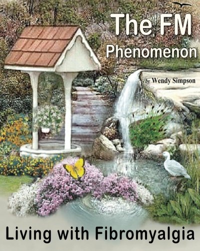 The FM Phenomenon: Living with Fibromyalgia (9780981388502) by Simpson, Wendy; Foundation, Fibromyalgia Well Spring