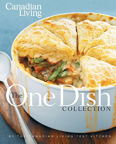 Stock image for Canadian Living: The One-Dish Collection: All-in-one Dinners that Nourish Body and Soul for sale by SecondSale