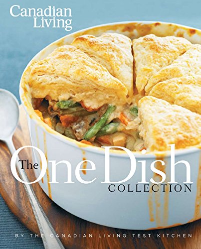 9780981393896: Canadian Living: The One-Dish Collection: All-in-one Dinners that Nourish Body and Soul
