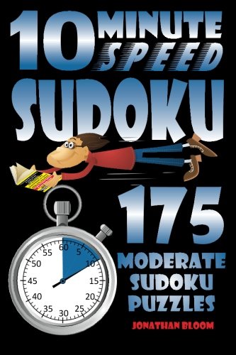 Stock image for 10 Minute Speed Sudoku - 175 Moderate Sudoku Puzzles: 175 moderate sudoku puzzles that the novice sudoku enthusiast can complete in around 10 minutes. for sale by GF Books, Inc.