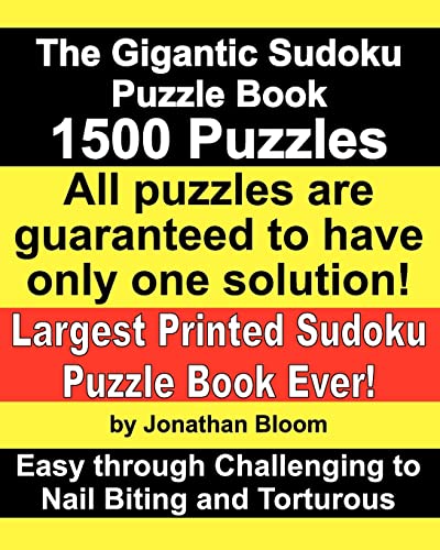 Imagen de archivo de The Gigantic Sudoku Puzzle Book. 1500 Puzzles. Easy through Challenging to Nail Biting and Torturous. Largest Printed Sudoku Puzzle Book ever. All puzzles are guaranteed to have only ONE SOLUTION! a la venta por SecondSale