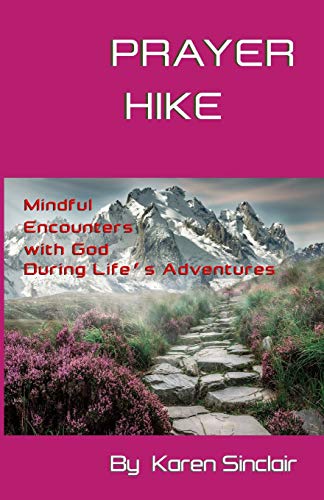 Stock image for Prayer Hike: Mindful Encounters with God during Life's Adventures for sale by Lucky's Textbooks