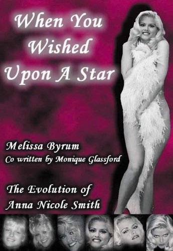 9780981451305: When You Wished Upon A Star "The Evolution of Anna Nicole Smith"