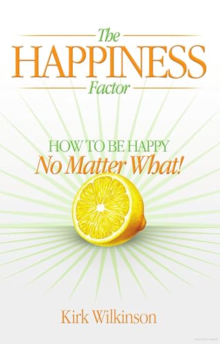 Imagen de archivo de The Happiness Factor: How to Be Happy No Matter What a la venta por HPB-Diamond