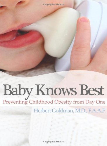 Imagen de archivo de Baby Knows Best: How to Prevent Childhood Obesity from Day One a la venta por The Book Spot