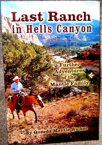 Stock image for The Last Ranch in Hells Canyon the further adventures of the Mantle family for sale by SecondSale