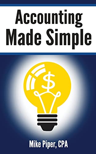 Accounting Made Simple: Accounting Explained in 100 Pages or Less - Piper, Mike