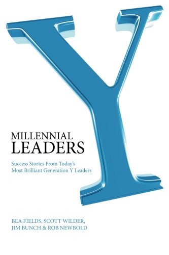 9780981454511: Millennial Leaders: Success Stories from Today's Most Brilliant Generation & Leaders: Success Stories from Today's Most Brilliant Generation Y Leaders
