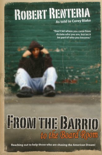 Stock image for From the Barrio to the Board Room : Reaching out to help those who are chasing the American Dream! for sale by Better World Books