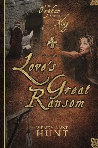 Imagen de archivo de The Orphan and the King: Love's Great Ransom a la venta por Your Online Bookstore