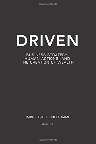 Imagen de archivo de Driven: Business Strategy, Human Actions, And The Creation Of Wealth a la venta por Goodwill of Colorado