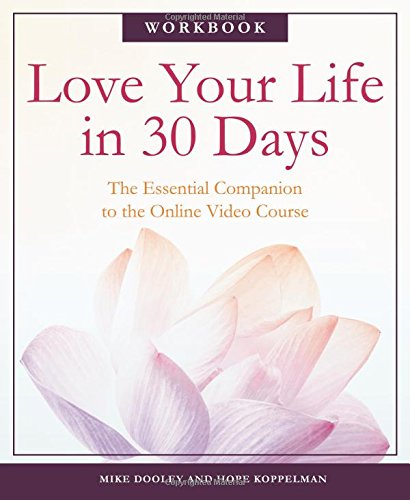 Stock image for Love Your Life in 30 Days: The Essential Companion to the Online Video Course for sale by SecondSale