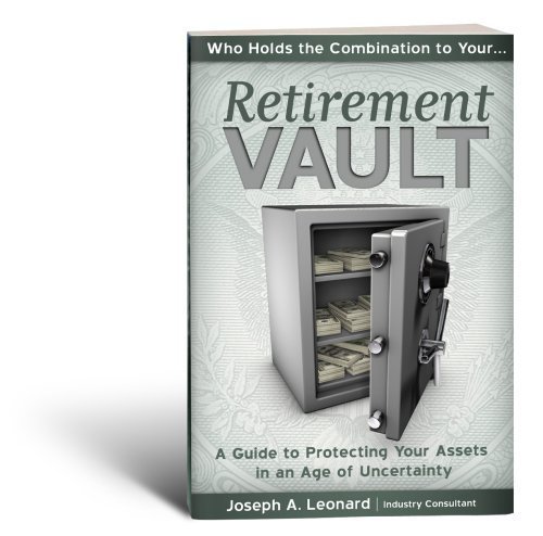 Stock image for The Retirement Vault: A Guide to Protecting Your Assets in an Age of Uncertainty for sale by books4u31