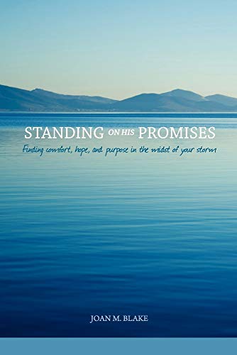 9780981460918: Standing on His Promises: Finding Comfort, Hope, and Purpose in the Midst of Your Storm