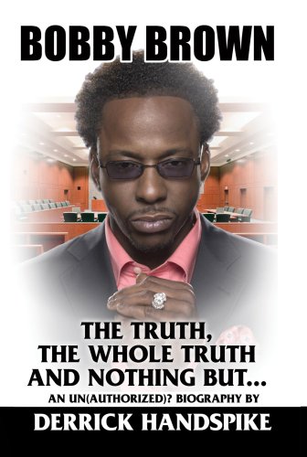 Stock image for Bobby Brown: The Truth, the Whole Truth and Nothing But. for sale by SecondSale