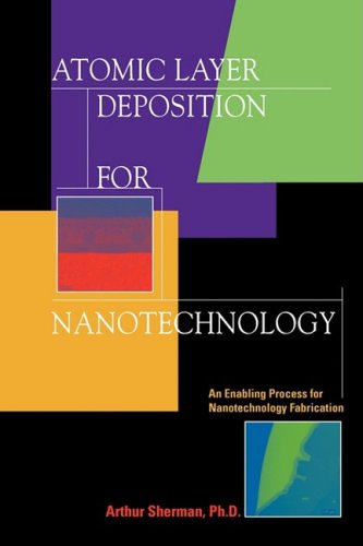 Atomic Layer Deposition for Nanotechnology (9780981466378) by Arthur Sherman