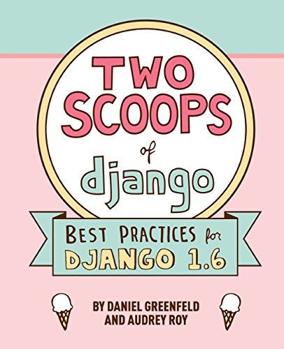 Beispielbild fr Two Scoops of Django: Best Practices For Django 1.6 zum Verkauf von SecondSale