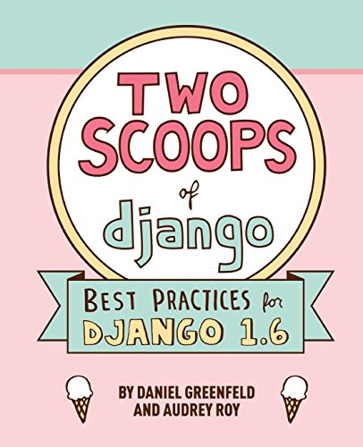 Imagen de archivo de Two Scoops of Django: Best Practices For Django 1.6 a la venta por SecondSale