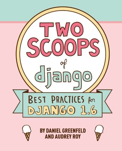 Stock image for Two Scoops of Django: Best Practices For Django 1.6 for sale by SecondSale