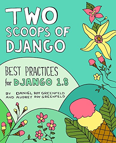 Beispielbild fr Two Scoops of Django: Best Practices for Django 1.8 zum Verkauf von Gulf Coast Books