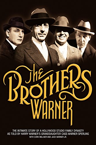 Beispielbild fr The Brothers Warner: The Intimate Story of a Hollywood Studio Family Dynasty zum Verkauf von Front Cover Books