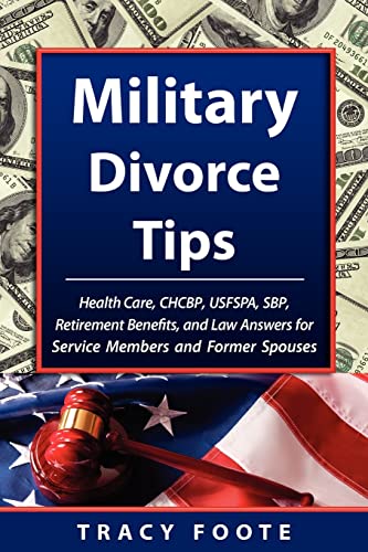 Beispielbild fr Military Divorce Tips Health Care, CHCBP, USFSPA, SBP, Retirement Benefits, and Law Answers for Service Members and Former Spouses Health Care Survivor Benefit Plan Sbp, Retirement Bene zum Verkauf von PBShop.store US