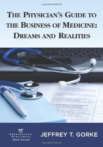 9780981473802: The Physician's Guide to The Business of Medicine: Dreams and Realities