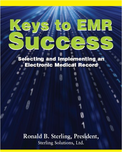 Beispielbild fr Keys to EMR Success : Selecting and Implementing an Electronic Medical Record zum Verkauf von Better World Books