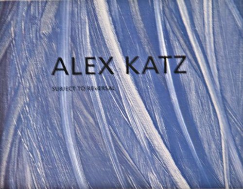 Beispielbild fr Alex Katz: Subject to Reversal June 19-August 2, 2008 zum Verkauf von The Second Reader Bookshop