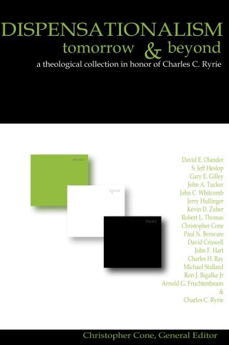Stock image for Dispensationalism Tomorrow and Beyond: A Theological Collection in Honor of Charles C. Ryrie for sale by Windows Booksellers