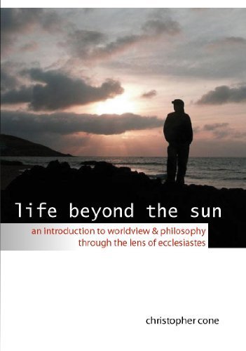 Stock image for Life Beyond the Sun: An Introduction to Worldview & Philosophy Through the Lens of Ecclesiastes for sale by HPB-Red