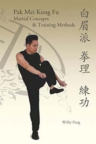 9780981481326: Pak Mei Kung Fu: Martial Concepts & Training Methods