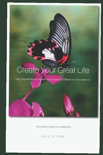 Stock image for Create Your Great Life: Using Macrobiotics to Manage Your Energy and Emotions from the Inside Out for sale by Revaluation Books