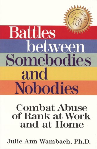 Beispielbild fr Battles Between Somebodies and Nobodies : Combat Abuse of Rank at Work and at Home zum Verkauf von Better World Books