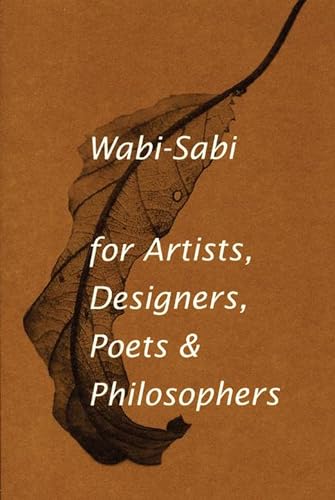 Beispielbild fr Wabi-Sabi for Artists, Designers, Poets & Philosophers zum Verkauf von Goodwill