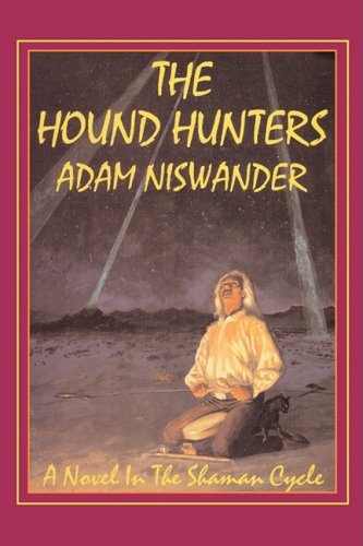 9780981488844: The Hound Hunters: A Southwestern Supernatural Thriller (a Novel in the Shaman Cycle)