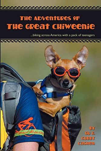 Stock image for Adventures of the Great Chiweenie: Biking Across America with a Pack of Teenagers for sale by Jenson Books Inc